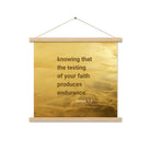 James 1:3 - Bible Verse, testing of your faith Enhanced Matte Paper Poster With Hanger