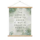 Nahum 1:3 Bible Verse, The Lord is slow Enhanced Matte Paper Poster With Hanger