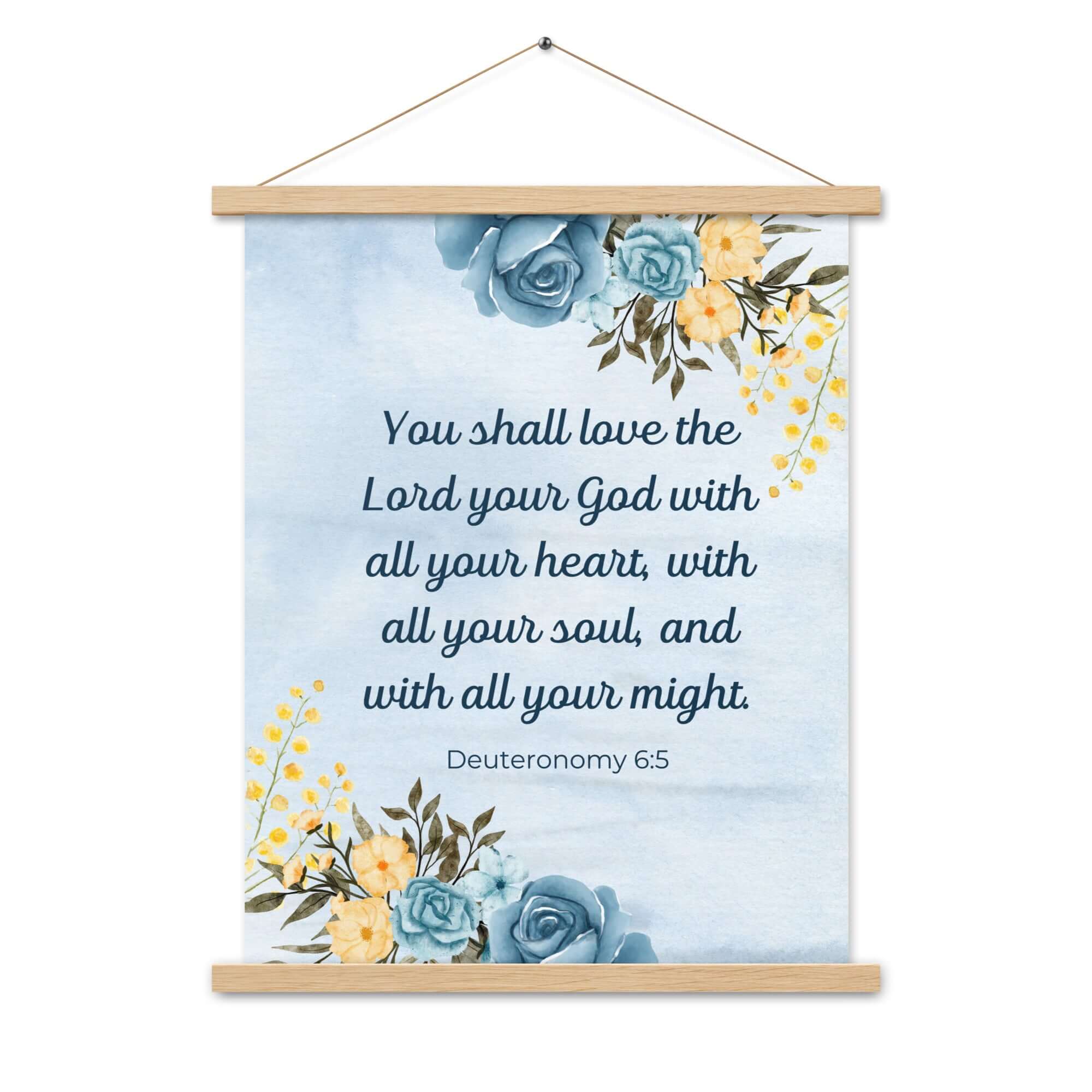 Deuteronomy 6:5 Bible Verse, You shall love Enhanced Matte Paper Poster With Hanger