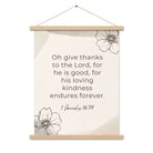 1 Chronicles 16:34 Bible Verse, He is good Enhanced Matte Paper Poster With Hanger