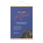 Nahum 1:7 - Bible Verse, The LORD is good Enhanced Matte Paper Poster With Hanger