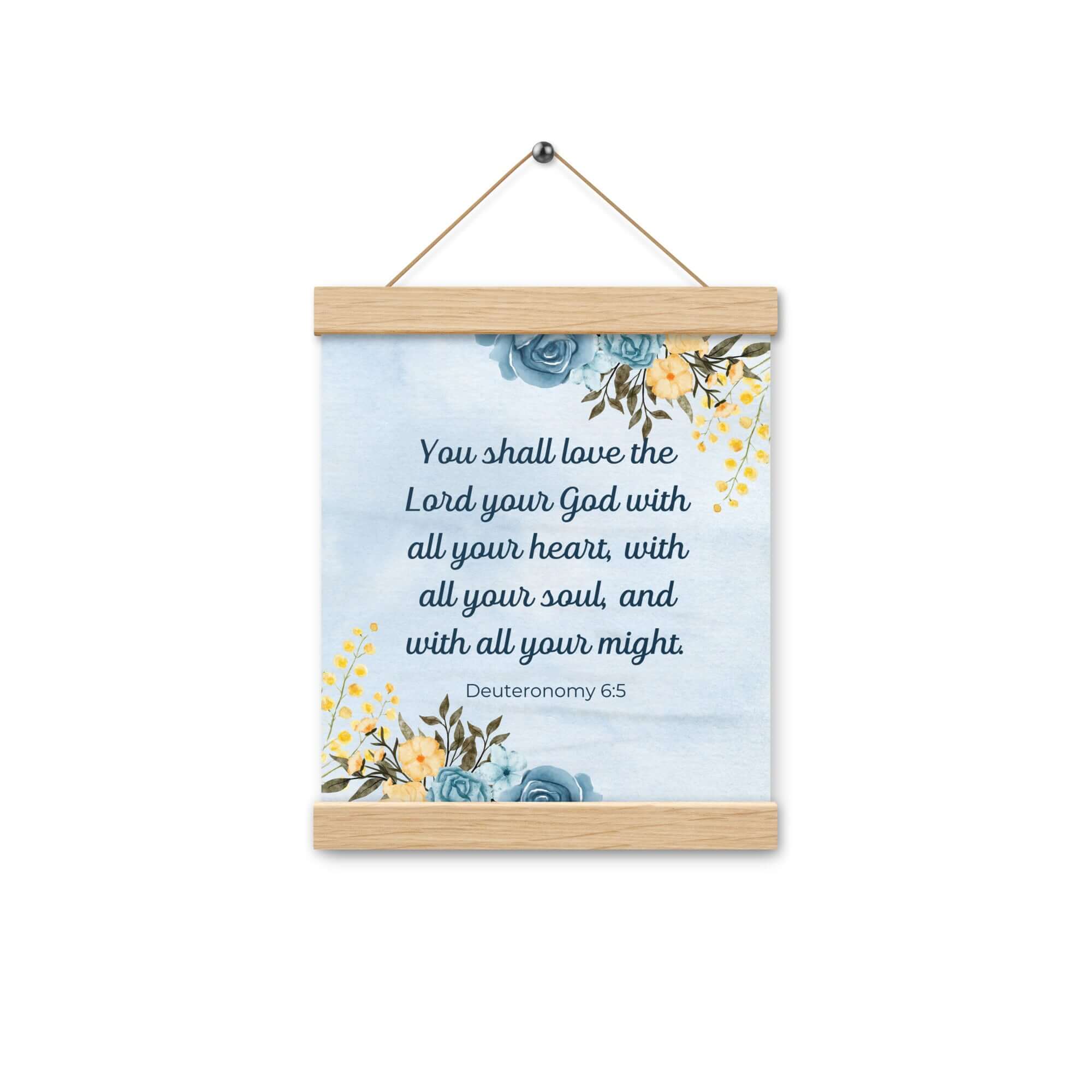 Deuteronomy 6:5 Bible Verse, You shall love Enhanced Matte Paper Poster With Hanger