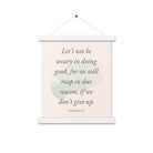 Galatians 6:9 - Bible Verse, not be weary Enhanced Matte Paper Poster With Hanger