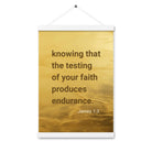 James 1:3 - Bible Verse, testing of your faith Enhanced Matte Paper Poster With Hanger