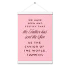 1 John 4:14 - Bible Verse, We have seen Enhanced Matte Paper Poster With Hanger