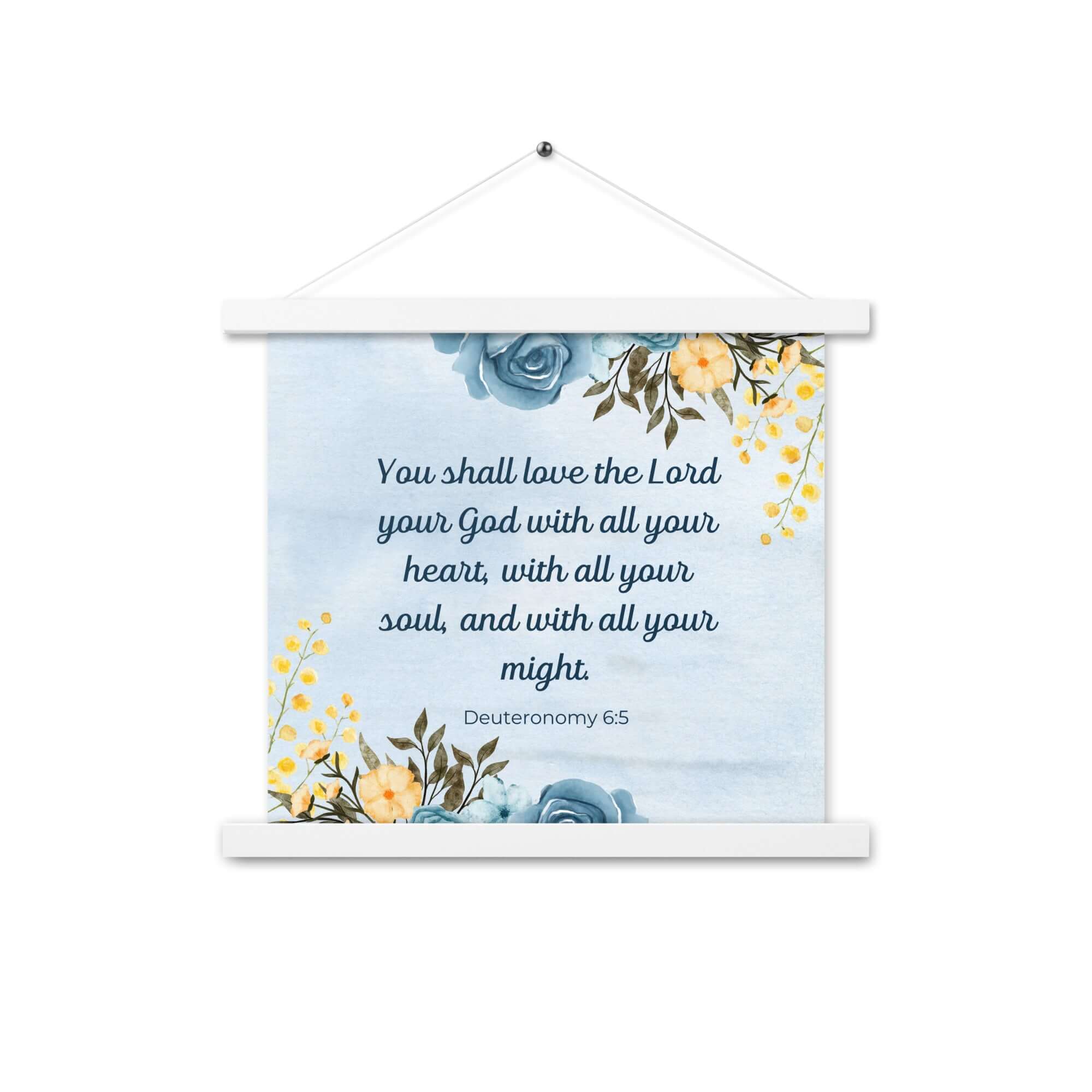 Deuteronomy 6:5 Bible Verse, You shall love Enhanced Matte Paper Poster With Hanger