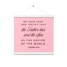 1 John 4:14 - Bible Verse, We have seen Enhanced Matte Paper Poster With Hanger