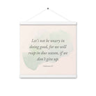 Galatians 6:9 - Bible Verse, not be weary Enhanced Matte Paper Poster With Hanger