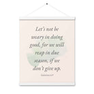 Galatians 6:9 - Bible Verse, not be weary Enhanced Matte Paper Poster With Hanger