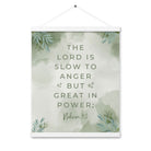 Nahum 1:3 Bible Verse, The Lord is slow Enhanced Matte Paper Poster With Hanger