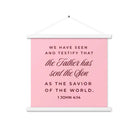 1 John 4:14 - Bible Verse, We have seen Enhanced Matte Paper Poster With Hanger