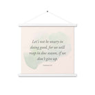 Galatians 6:9 - Bible Verse, not be weary Enhanced Matte Paper Poster With Hanger