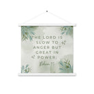 Nahum 1:3 Bible Verse, The Lord is slow Enhanced Matte Paper Poster With Hanger