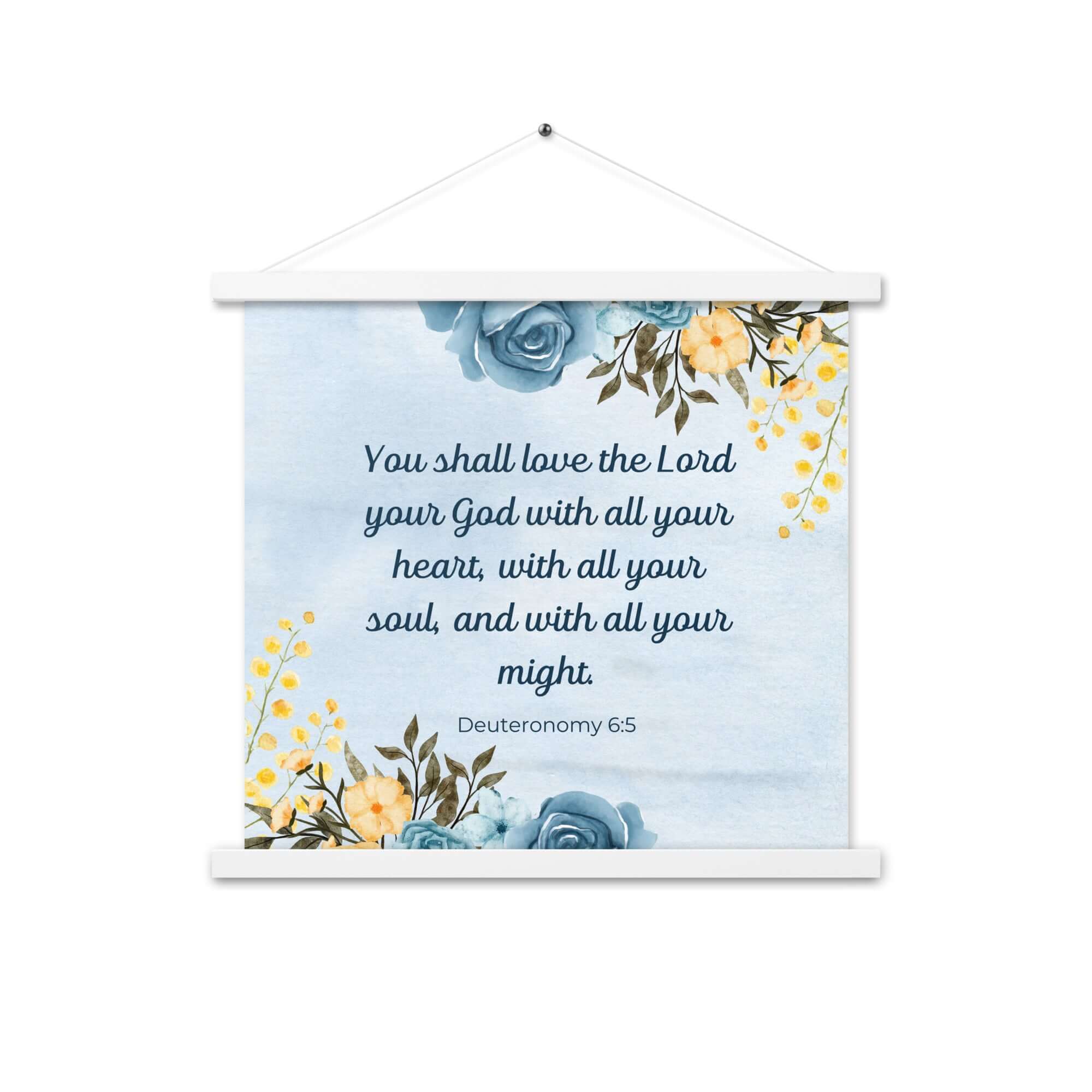 Deuteronomy 6:5 Bible Verse, You shall love Enhanced Matte Paper Poster With Hanger