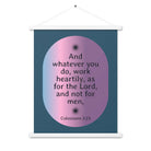 Col 3:23 - Bible Verse, work heartily Enhanced Matte Paper Poster With Hanger