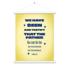 1 John 4:14 - Bible Verse, Savior of the world Enhanced Matte Paper Poster With Hanger