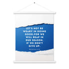 Galatians 6:9 - Bible Verse, we will reap Enhanced Matte Paper Poster With Hanger