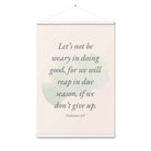 Galatians 6:9 - Bible Verse, not be weary Enhanced Matte Paper Poster With Hanger