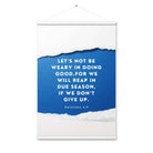 Galatians 6:9 - Bible Verse, we will reap Enhanced Matte Paper Poster With Hanger