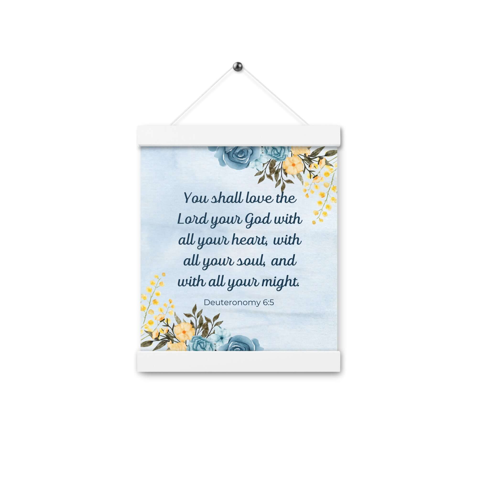 Deuteronomy 6:5 Bible Verse, You shall love Enhanced Matte Paper Poster With Hanger