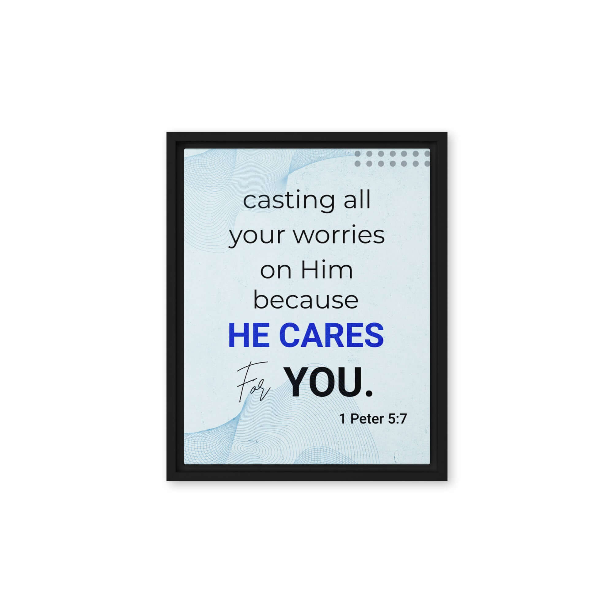 1 Pet 5:7 - Bible Verse, casting all your worries on Him Framed Canvas