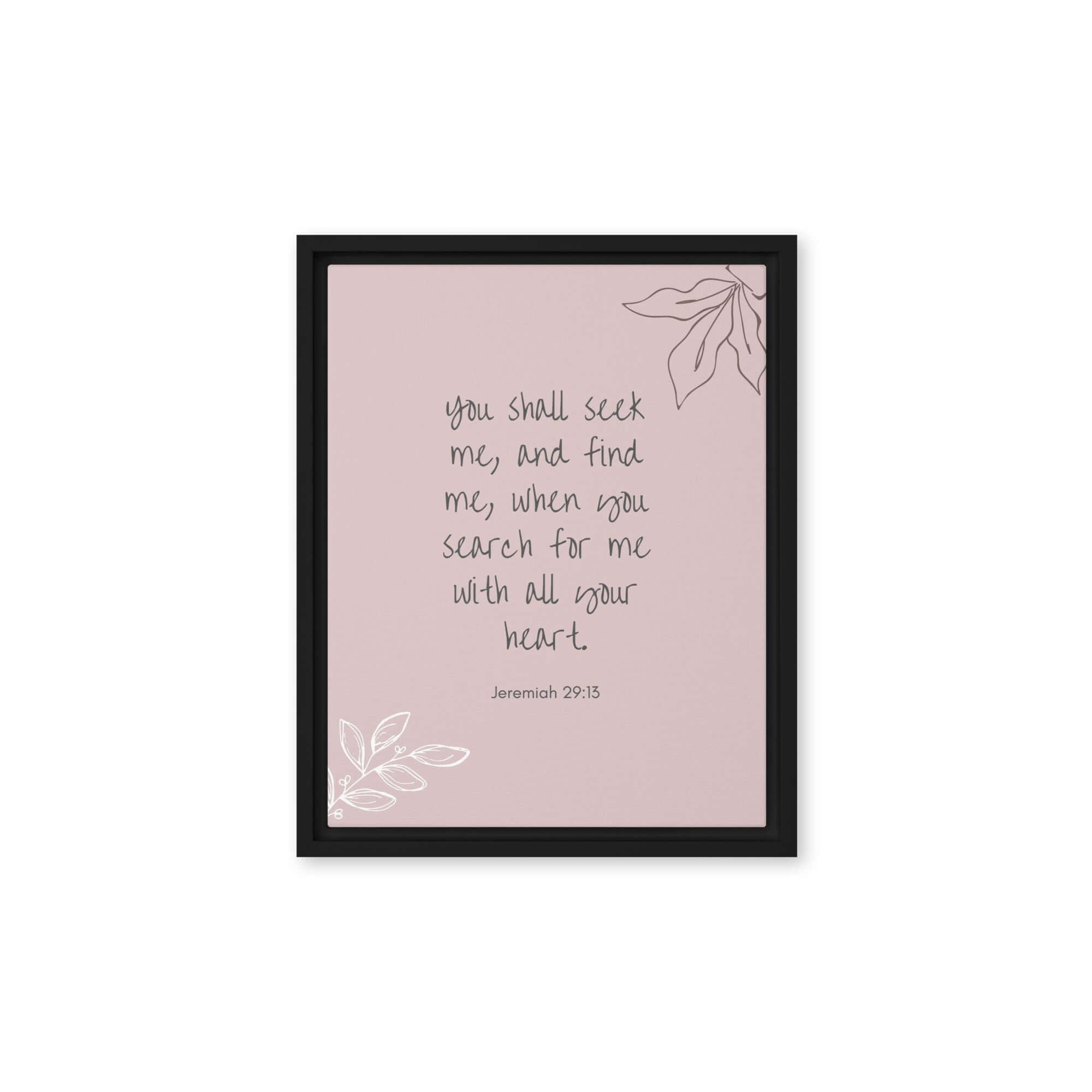 Jeremiah 29:13 - Bible Verse, you search Framed Canvas