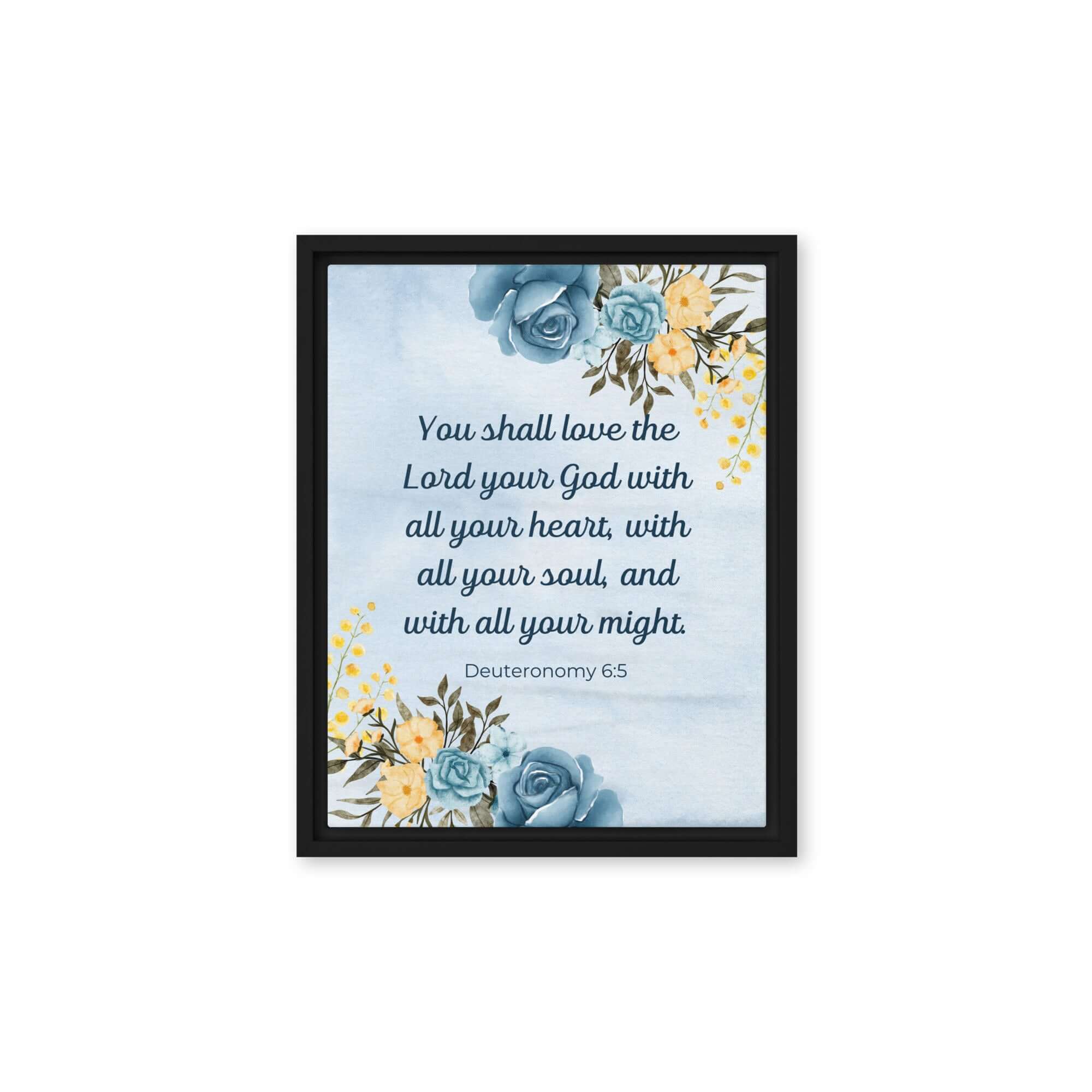 Deuteronomy 6:5 Bible Verse, You shall love Framed Canvas