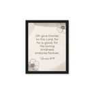 1 Chronicles 16:34 Bible Verse, He is good Framed Canvas