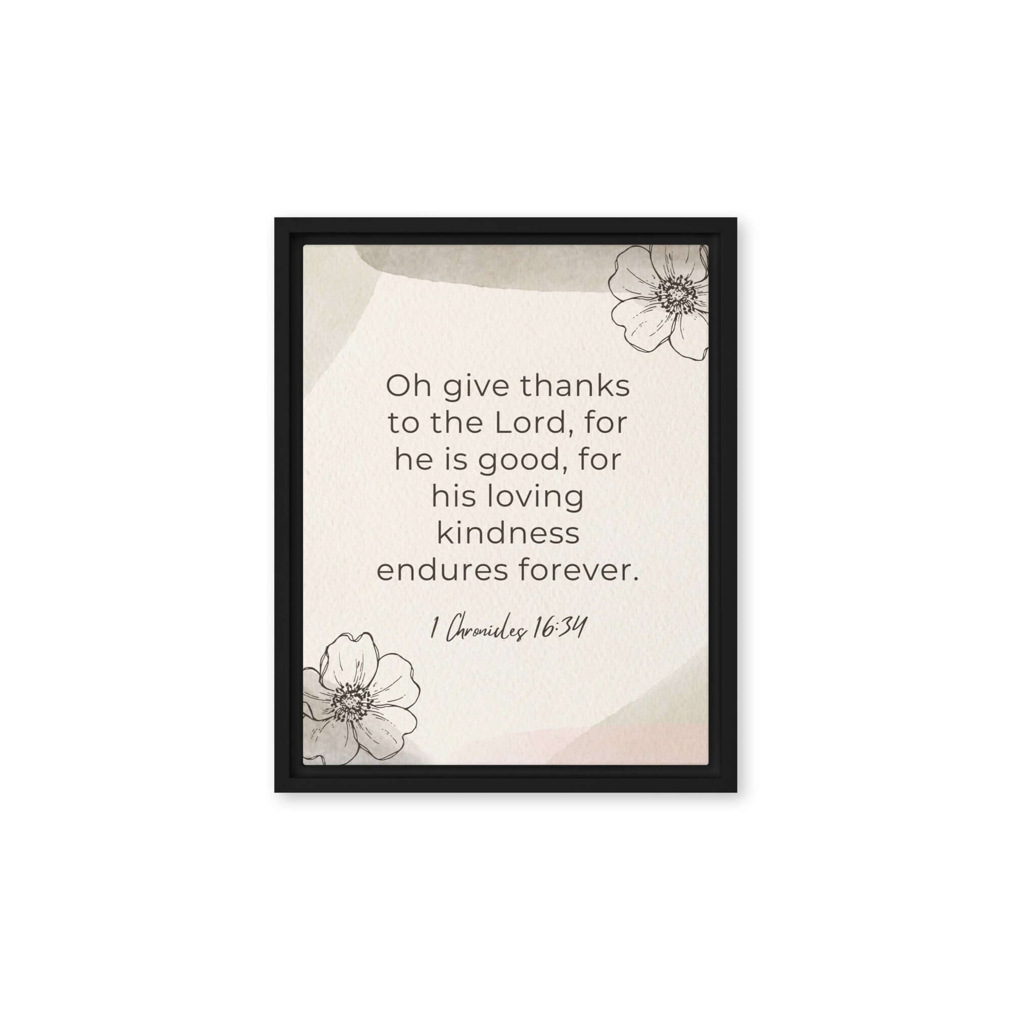 1 Chronicles 16:34 Bible Verse, He is good Framed Canvas