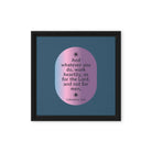 Col 3:23 - Bible Verse, work heartily Framed Canvas