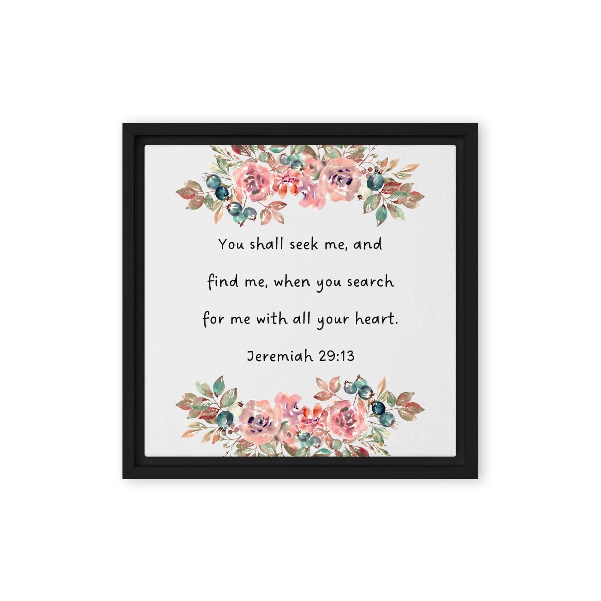 Jeremiah 29:13 - Bible Verse, seek me Framed Canvas