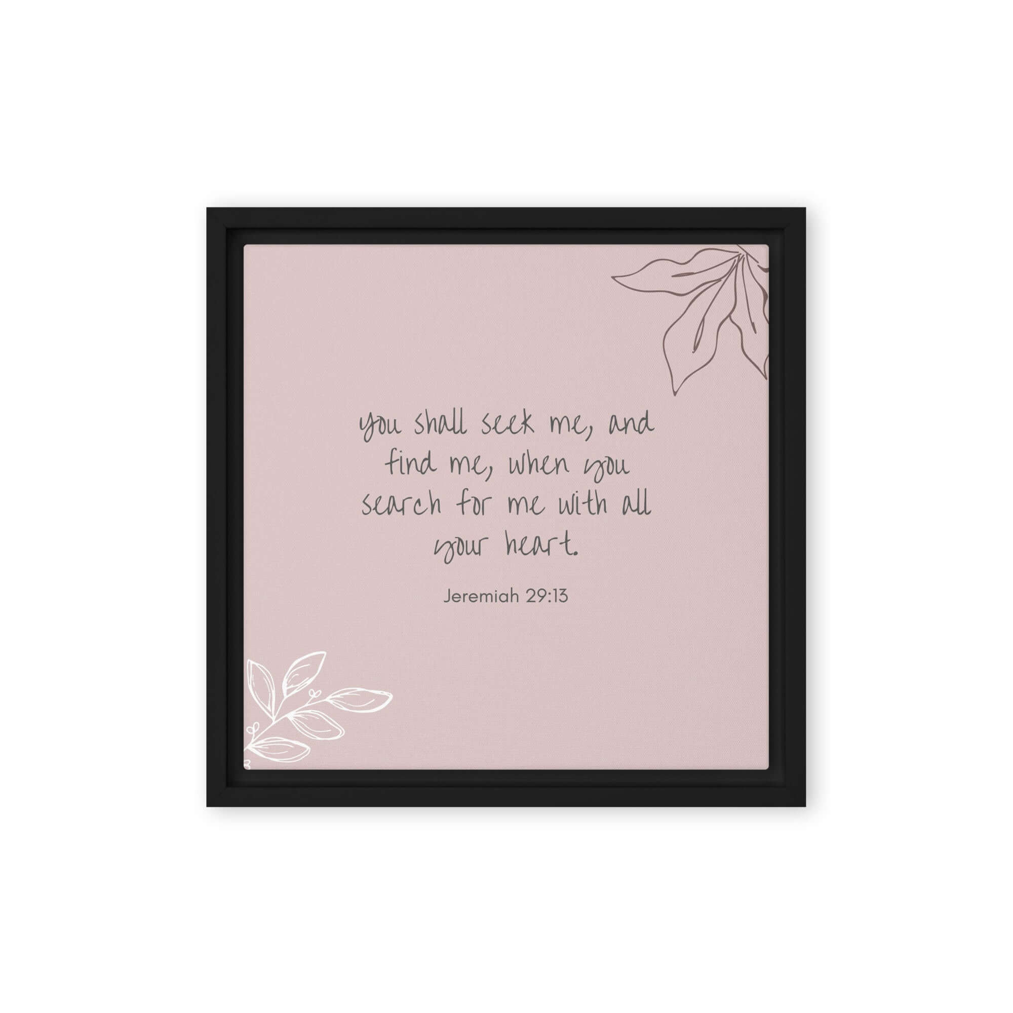 Jeremiah 29:13 - Bible Verse, you search Framed Canvas