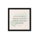 Galatians 6:9 - Bible Verse, not be weary Framed Canvas