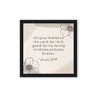 1 Chronicles 16:34 Bible Verse, He is good Framed Canvas