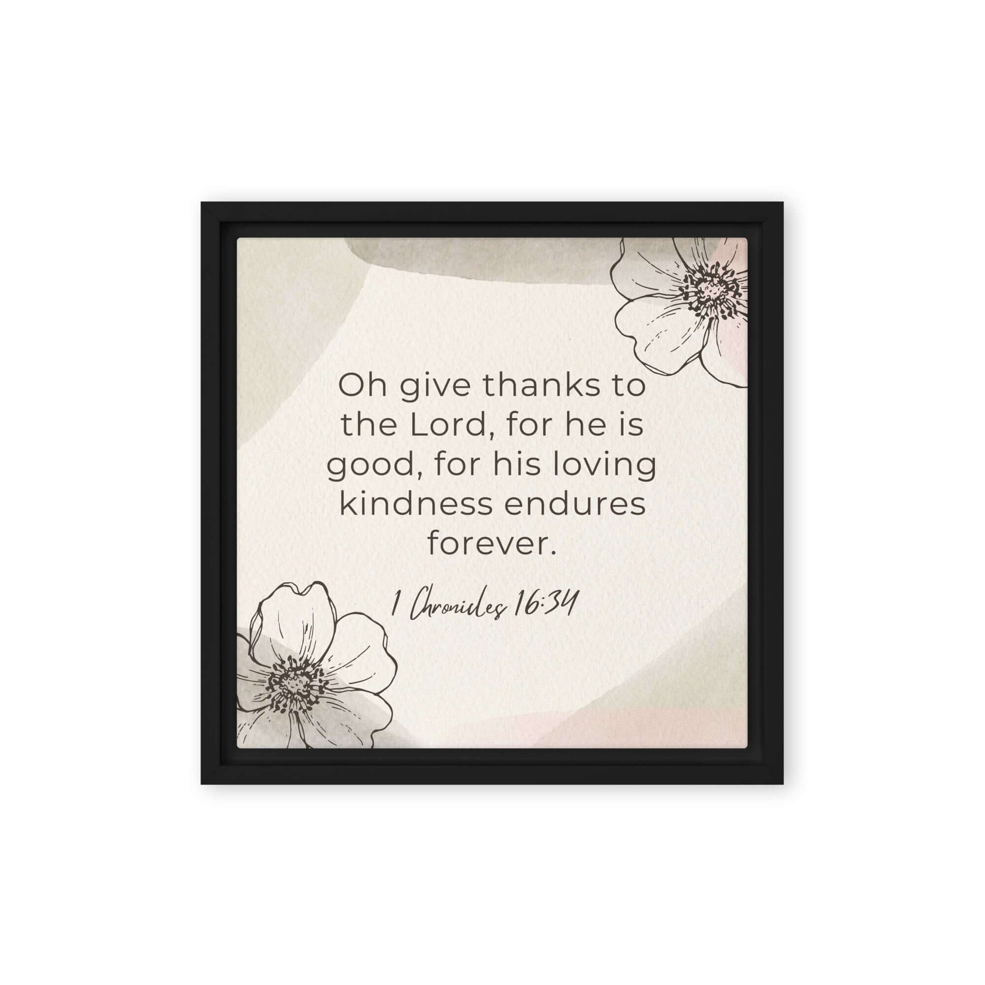 1 Chronicles 16:34 Bible Verse, He is good Framed Canvas