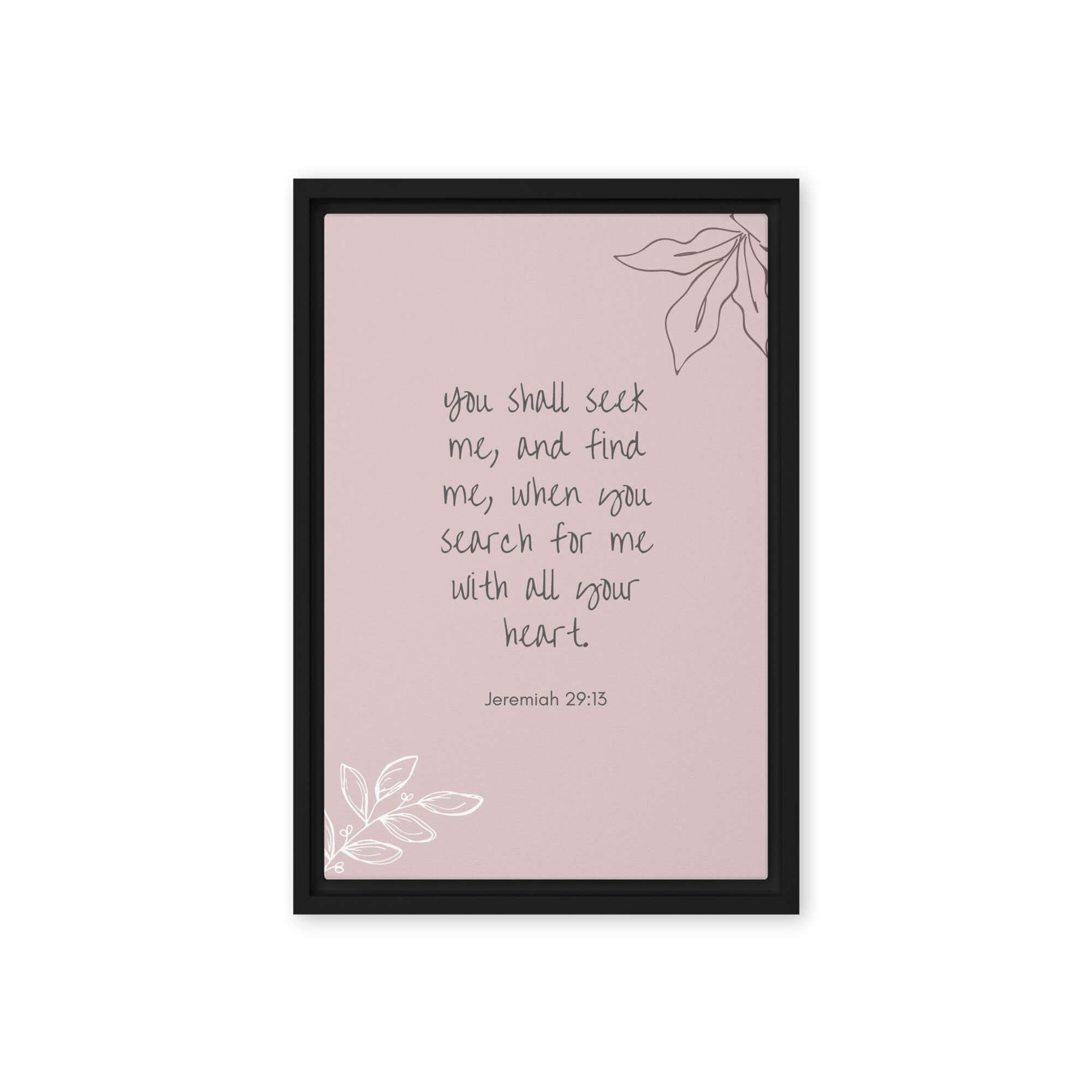 Jeremiah 29:13 - Bible Verse, you search Framed Canvas