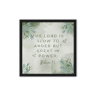 Nahum 1:3 Bible Verse, The Lord is slow Framed Canvas