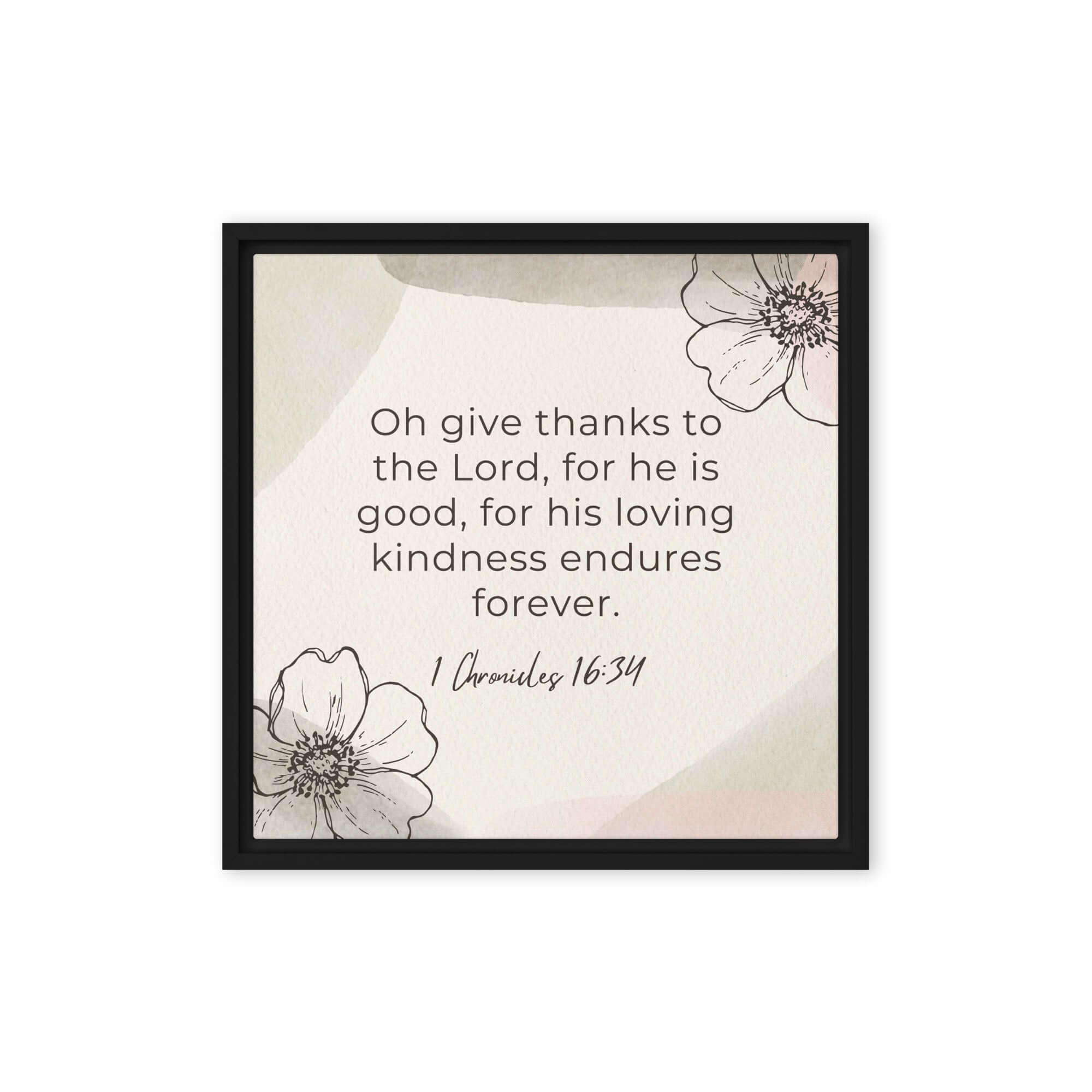 1 Chronicles 16:34 Bible Verse, He is good Framed Canvas