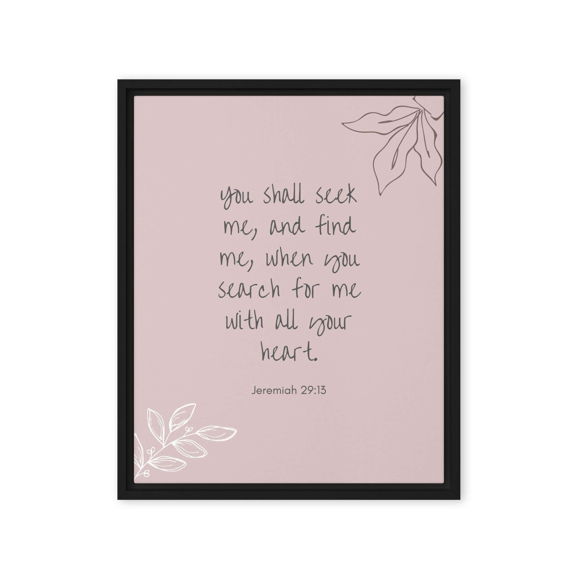 Jeremiah 29:13 - Bible Verse, you search Framed Canvas