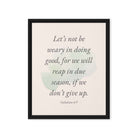 Galatians 6:9 - Bible Verse, not be weary Framed Canvas