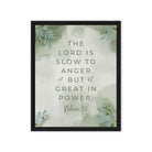 Nahum 1:3 Bible Verse, The Lord is slow Framed Canvas