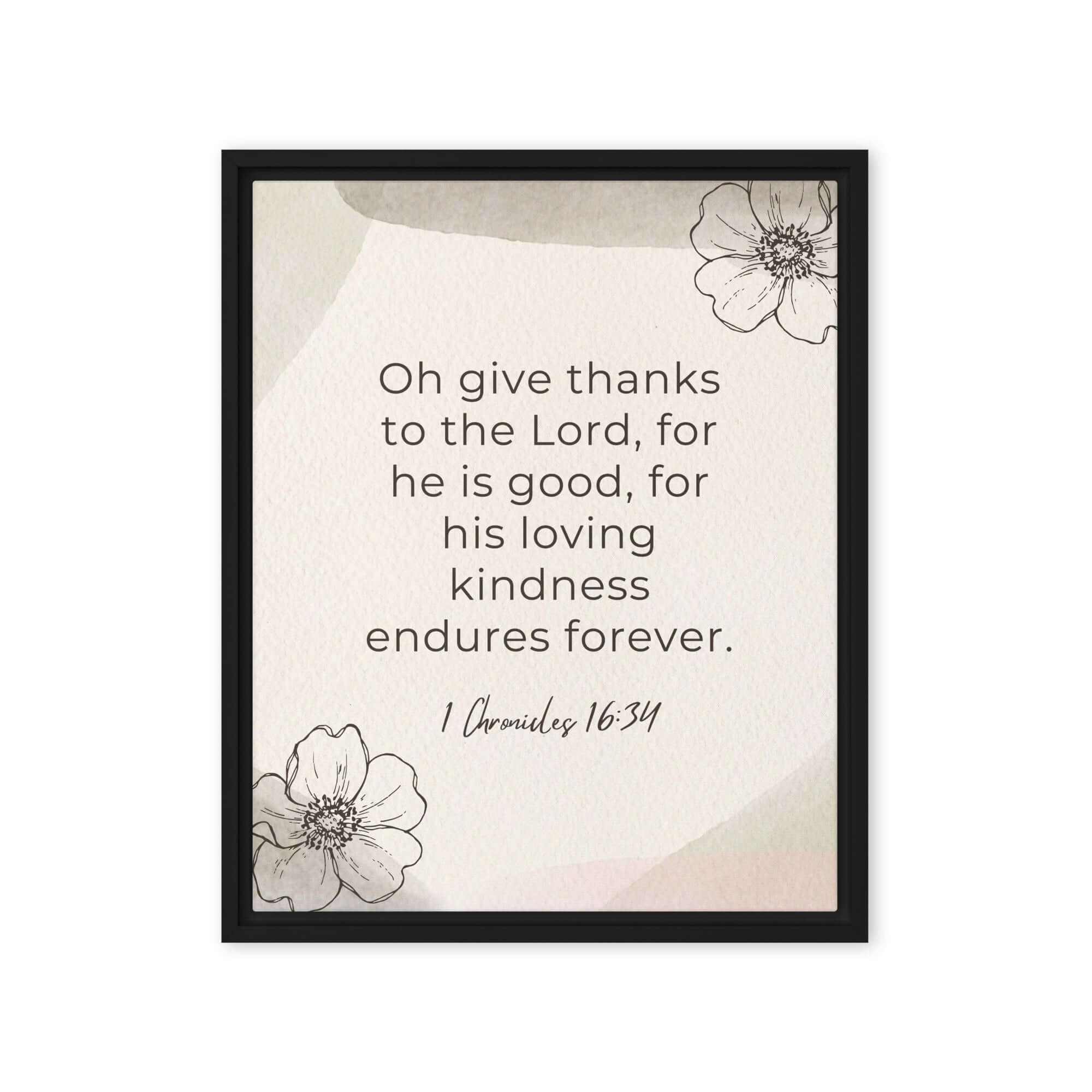 1 Chronicles 16:34 Bible Verse, He is good Framed Canvas