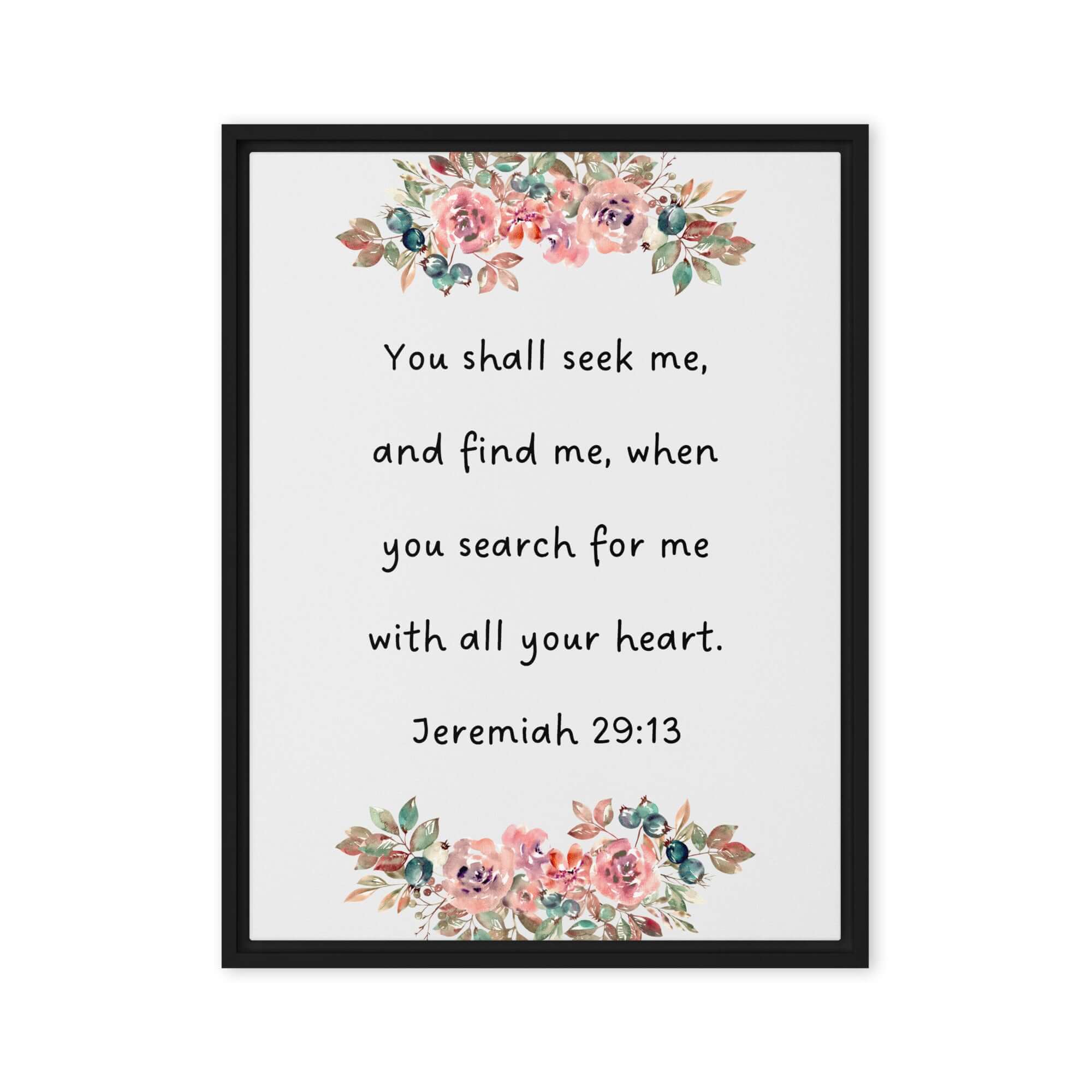 Jeremiah 29:13 - Bible Verse, seek me Framed Canvas