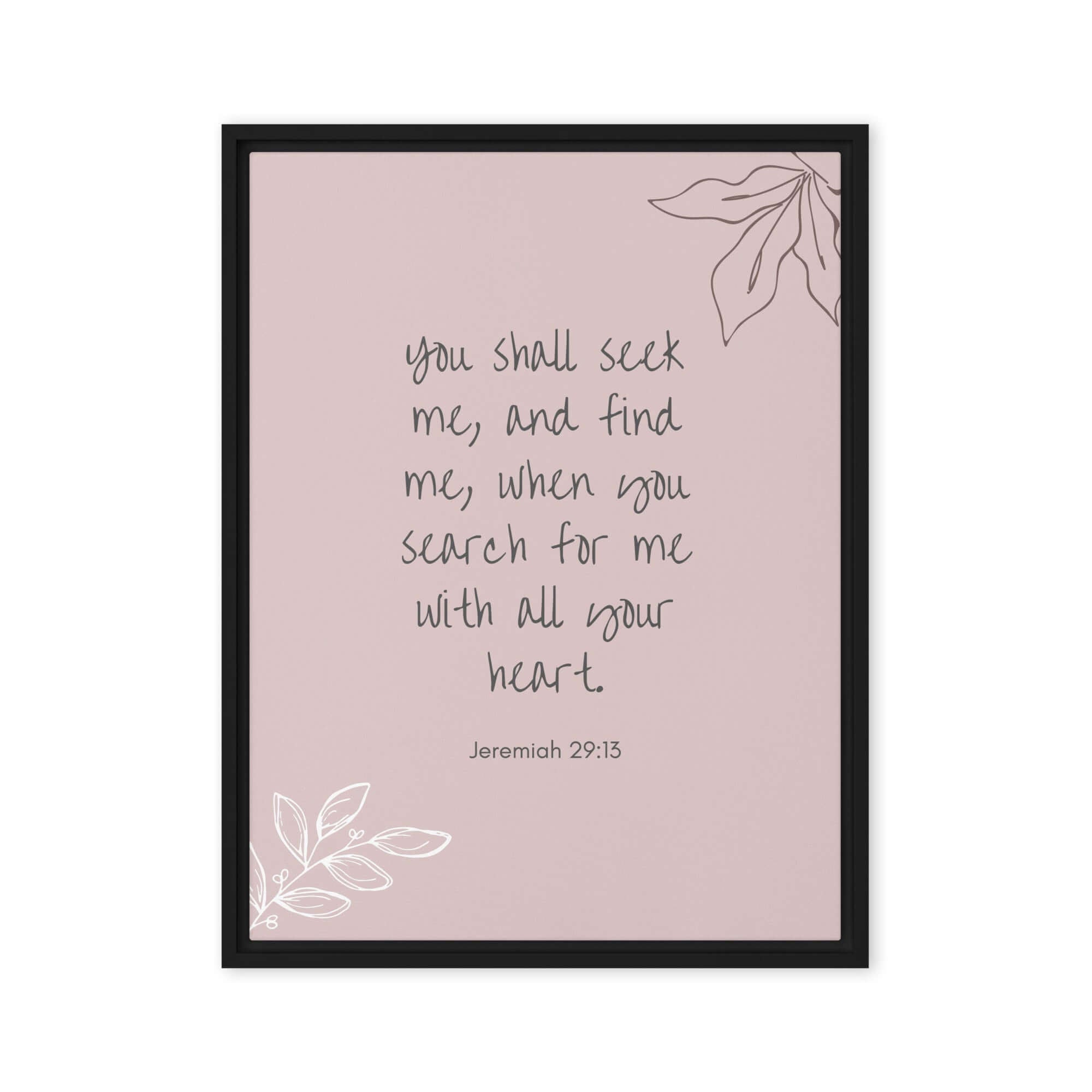 Jeremiah 29:13 - Bible Verse, you search Framed Canvas