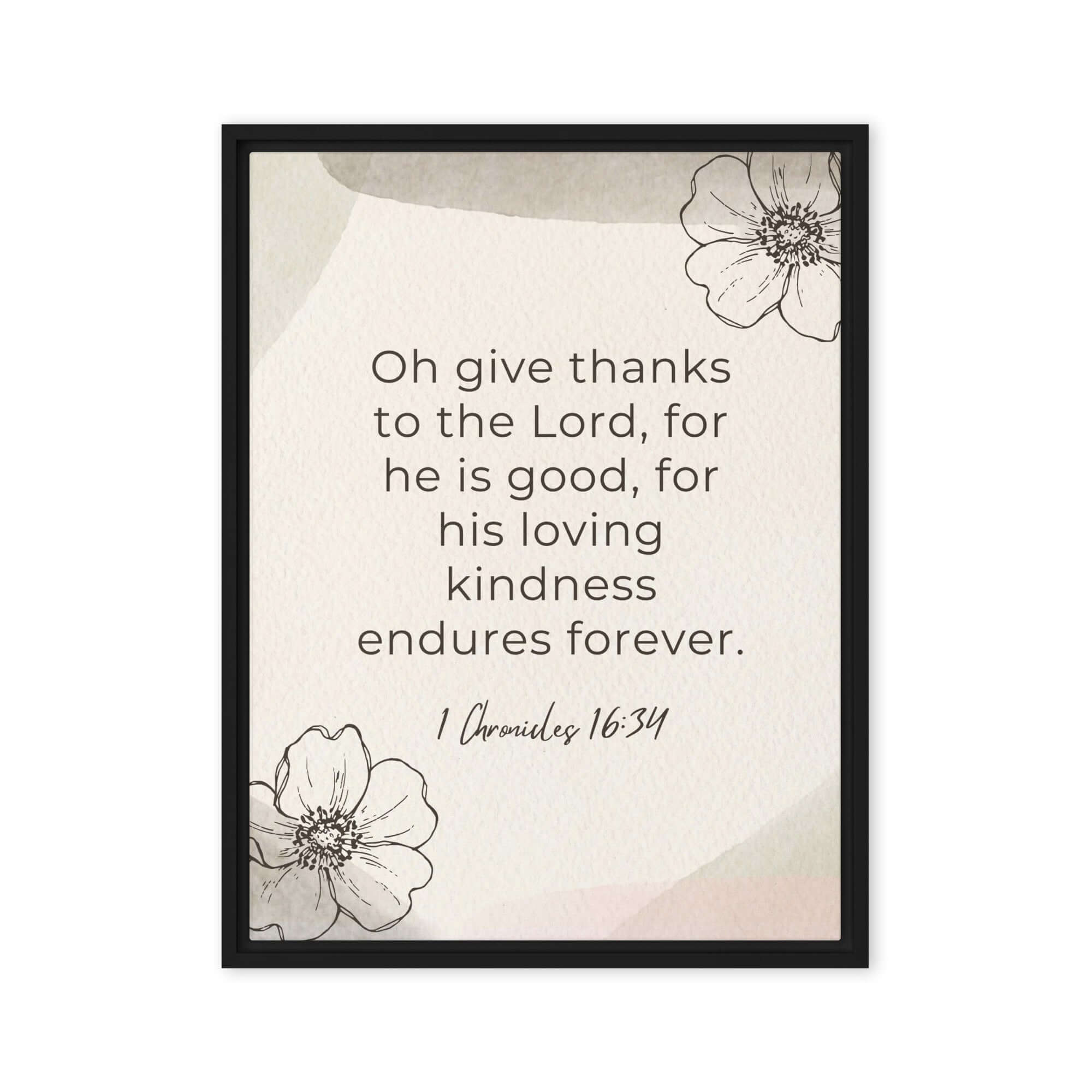 1 Chronicles 16:34 Bible Verse, He is good Framed Canvas