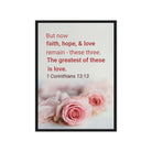 1 Cor 13:13 - Bible Verse, The Greatest is Love Framed Canvas