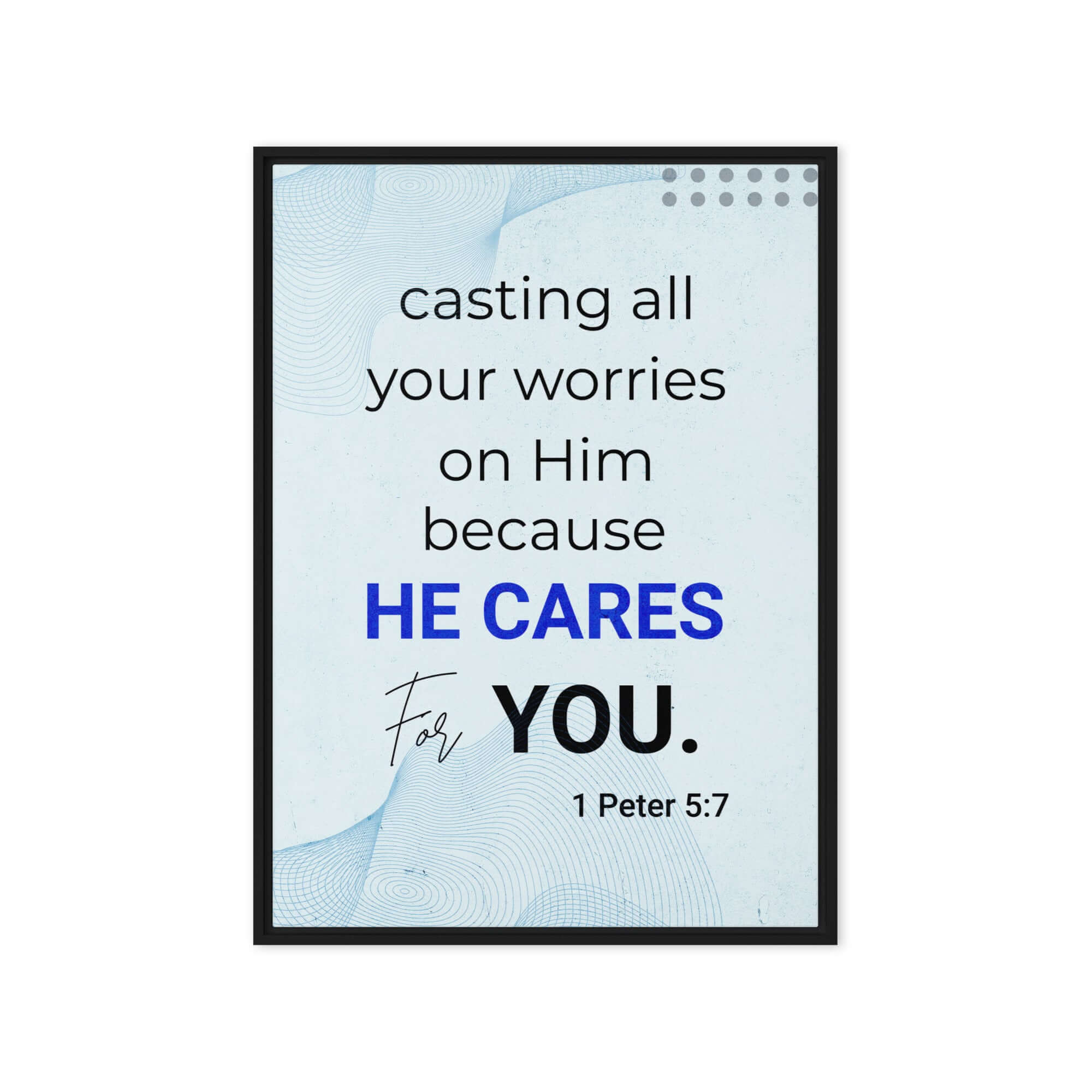 1 Pet 5:7 - Bible Verse, casting all your worries on Him Framed Canvas