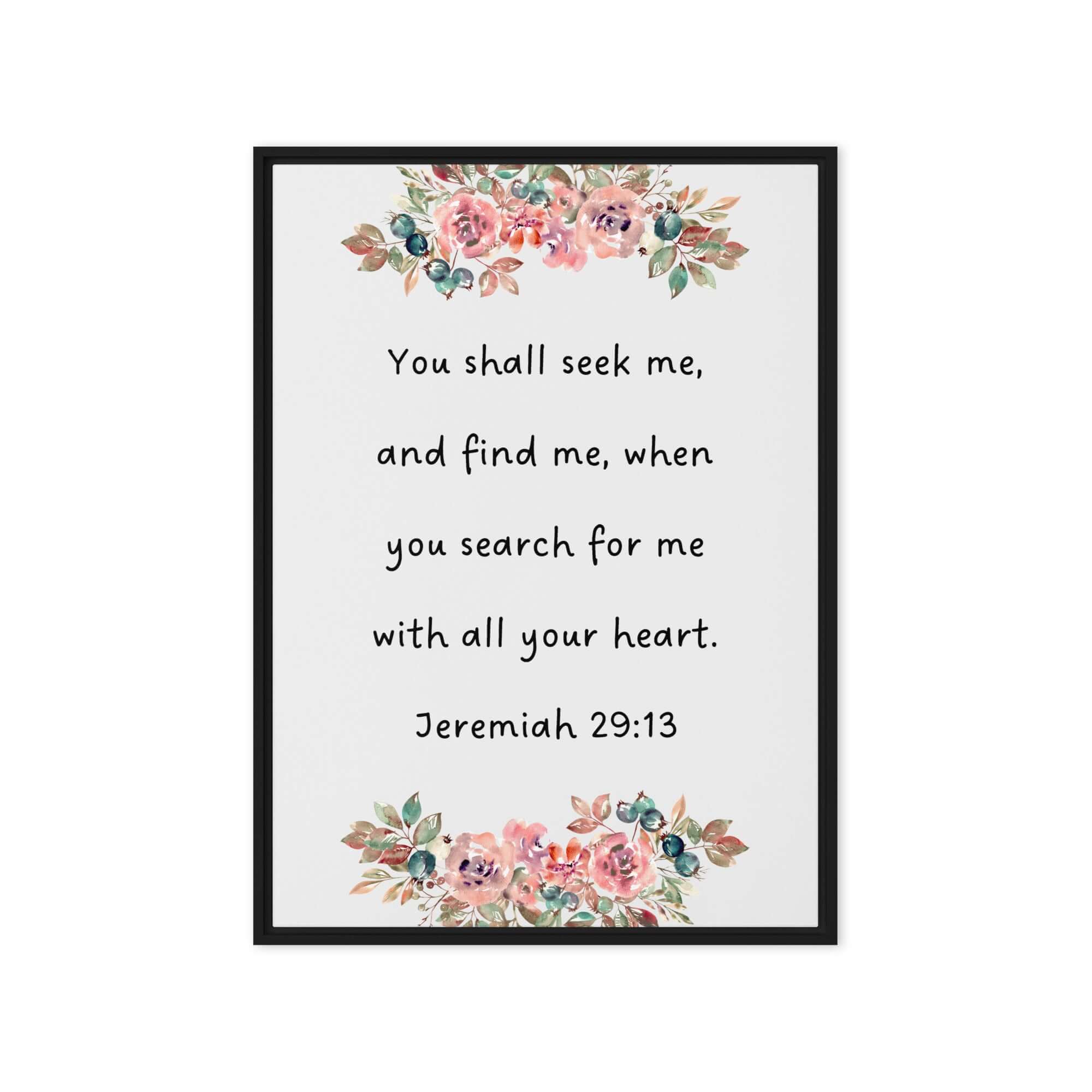 Jeremiah 29:13 - Bible Verse, seek me Framed Canvas