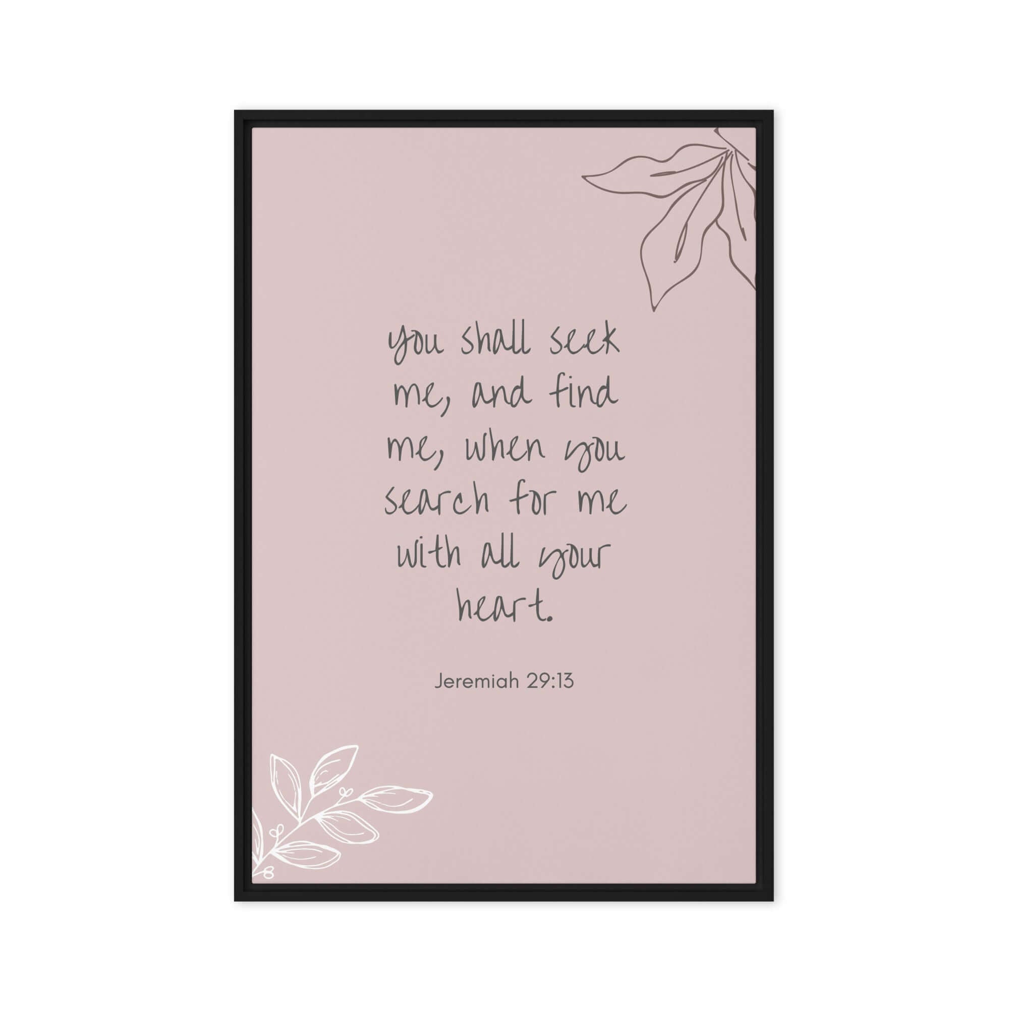 Jeremiah 29:13 - Bible Verse, you search Framed Canvas