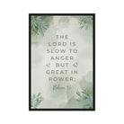 Nahum 1:3 Bible Verse, The Lord is slow Framed Canvas